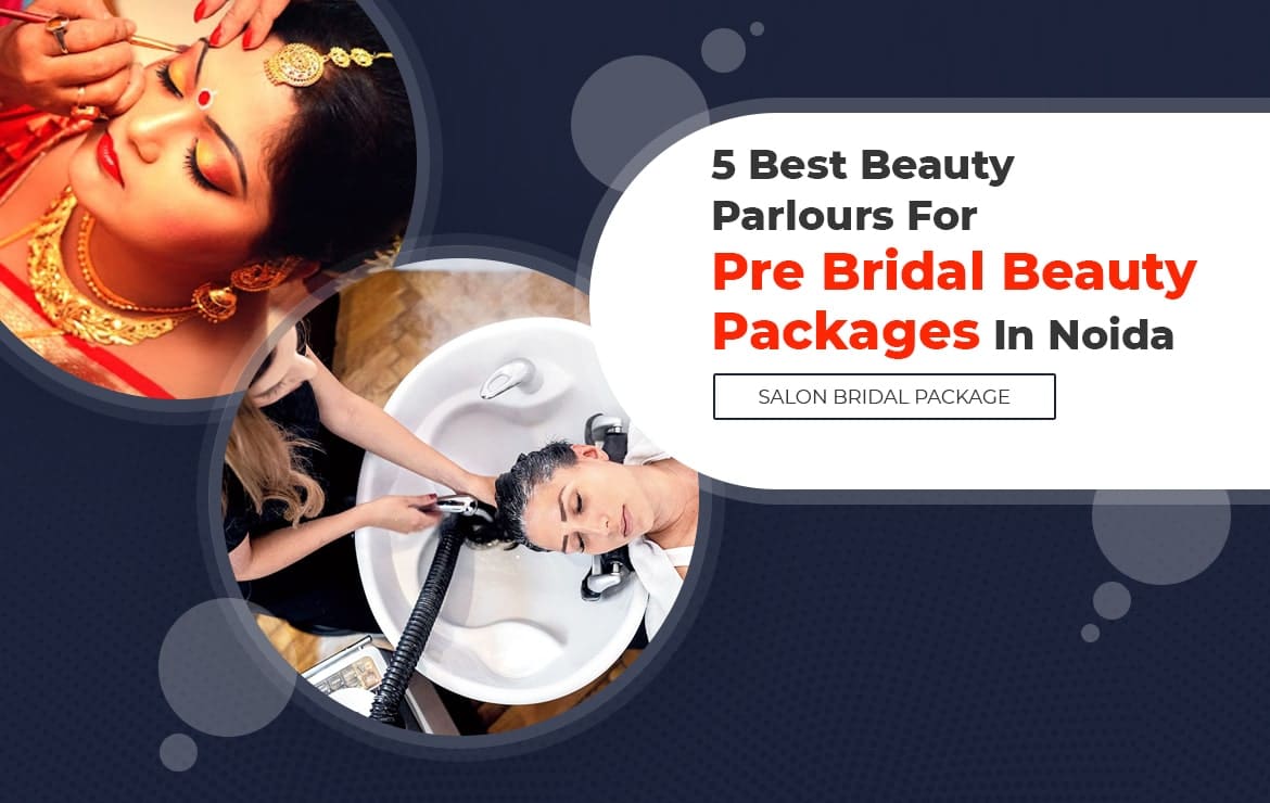 Best Pre Bridal Package in Noida