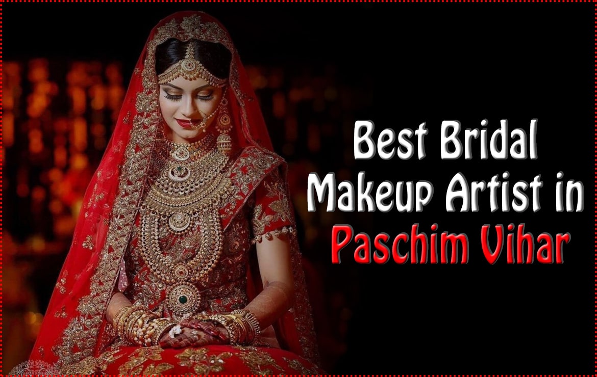 Best Bridal Makeup Artist in Paschim Vihar