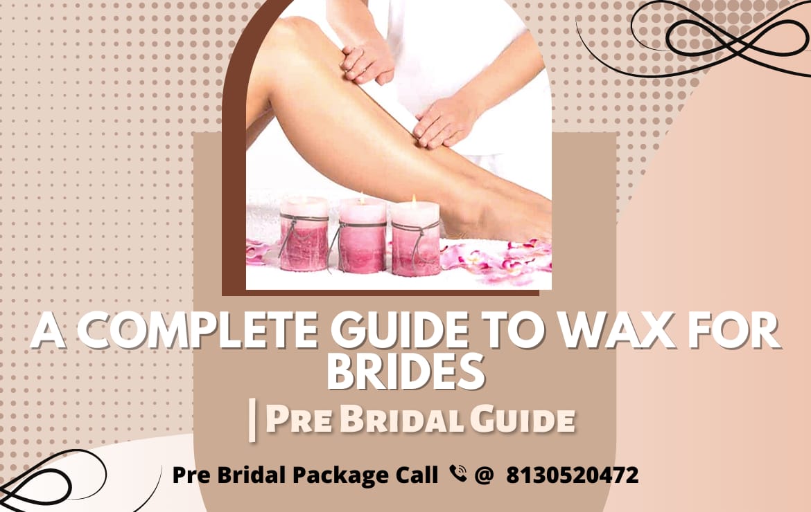 A Complete Guide to Wax for Brides