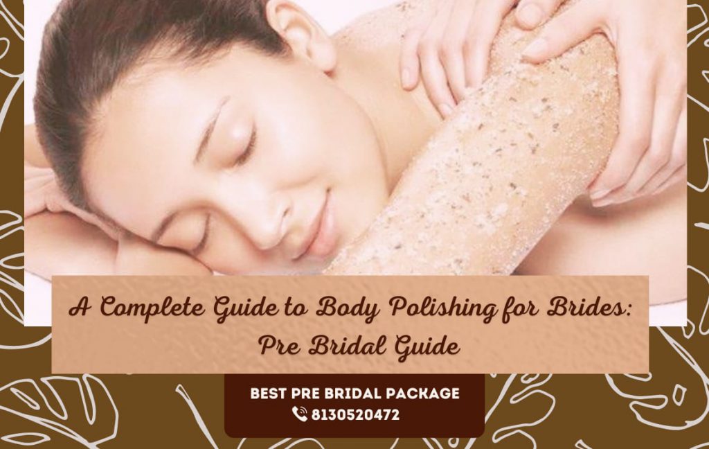 Complete Guide to body polishing for Brides