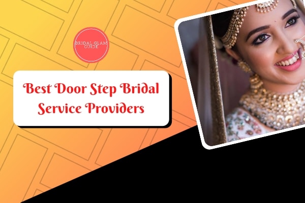 Best DoorStep Bridal Service Providers - Bridal Glam Guide