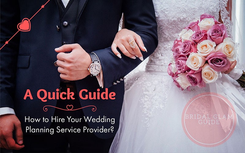 How to Hire Your Wedding Planning Service Provider-Bridal-Glam-Guide