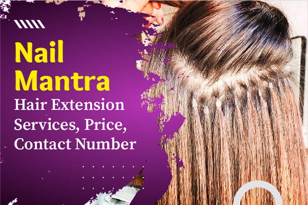 Why Choose Nail Mantra For the Beautiful Hair Extensions?