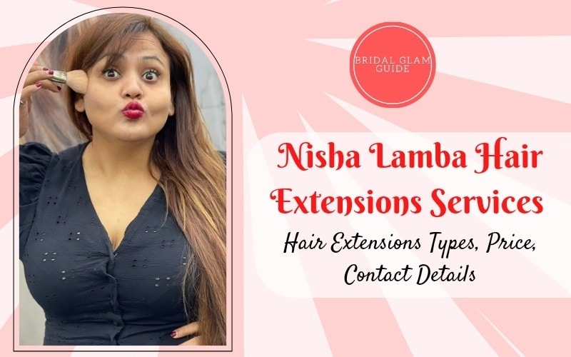 Nisha Lambha Beauty Parlour  Best Hair Extensions  Bridal Glame Guide
