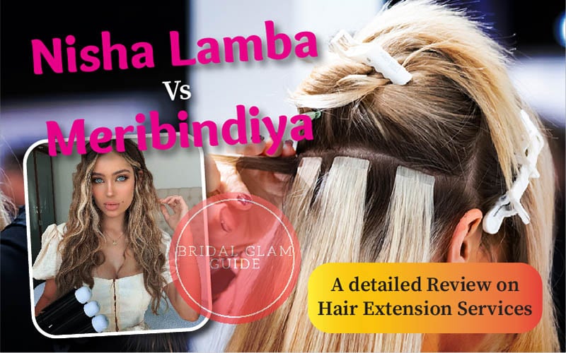 Nisha Lamba Vs Meribindiya | A detailed Review on Hair Extension Services