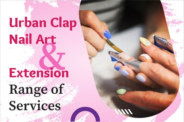 Urban Clap Nail Art & Nail Extension Range of Services