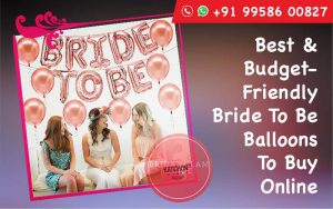 Best Budget Friendly Bride to Be Baloons to Buy from Amazon