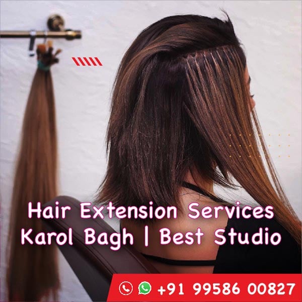 Hair Extension Services Karol Bagh | Best Studio