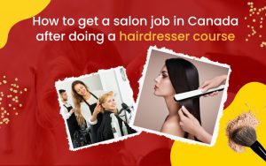 How to get a salon job in Canada after doing a  hairdresser course