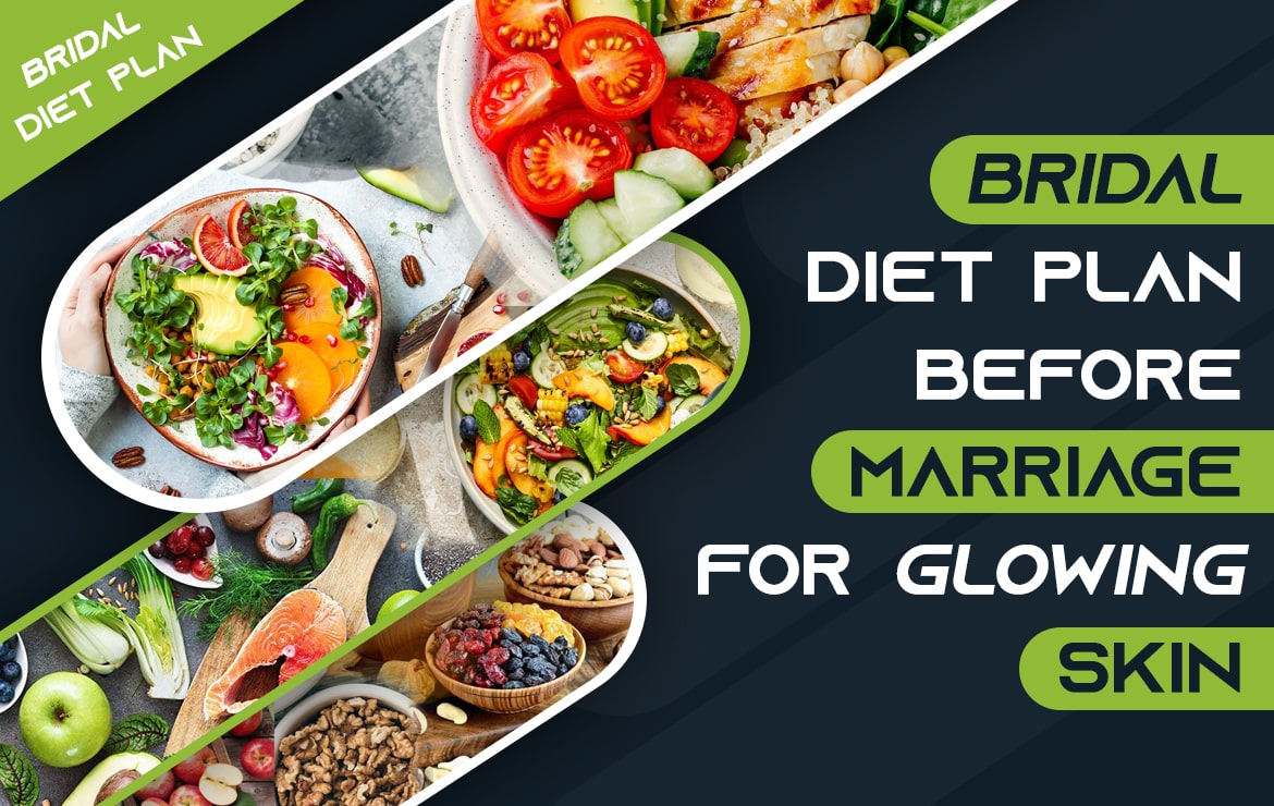 Bridal Diet Plan Before Marriage For Glowing Skin For Every Bride to be