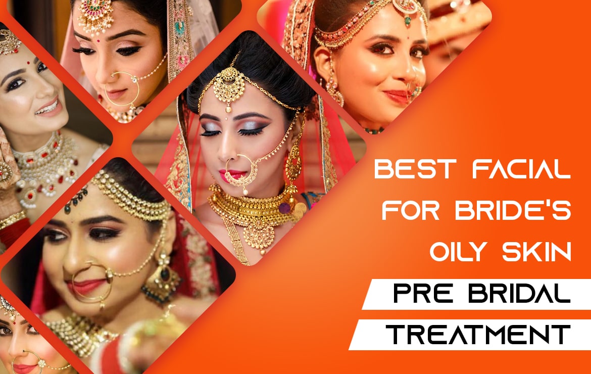 Best Facial For Oily Skin Brides | Pre Bridal Treatment