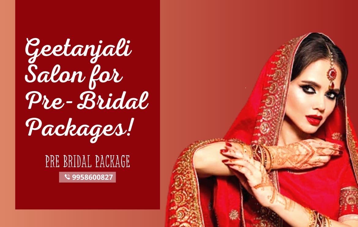 Geetanjali Salon for Pre-Bridal Packages!
