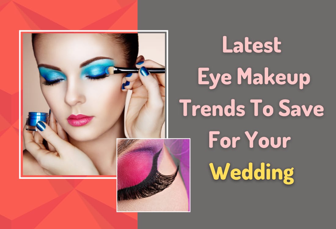 Latest Eye Makeup Trends To Save for Your Wedding