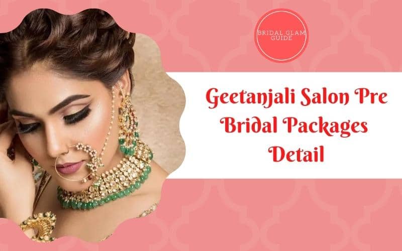Geetanjali Salon Pre Bridal Packages List with Price & Duration