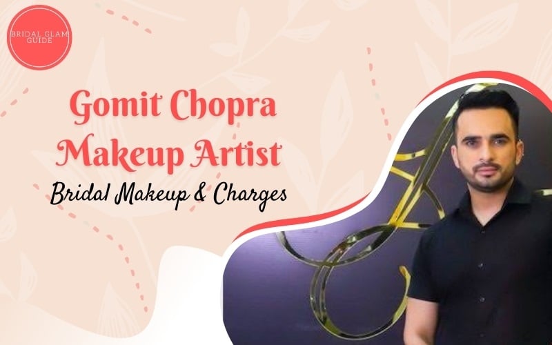 Gomit Chopra Makeup Artist Bridal Makeup & Charges
