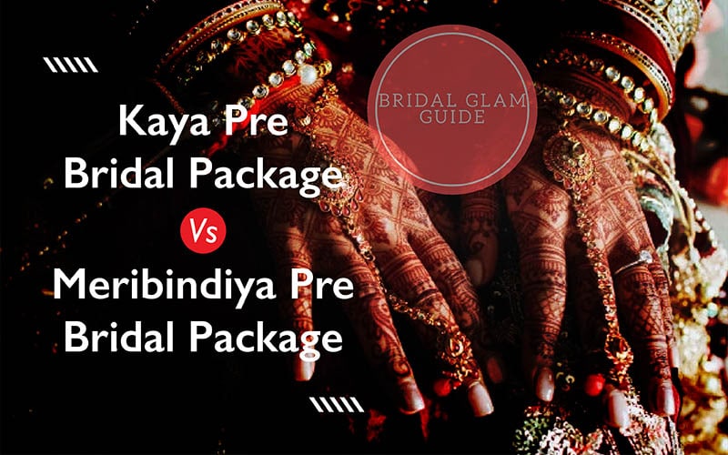 Kaya Pre Bridal Package VS Meribindiya Pre Bridal Package