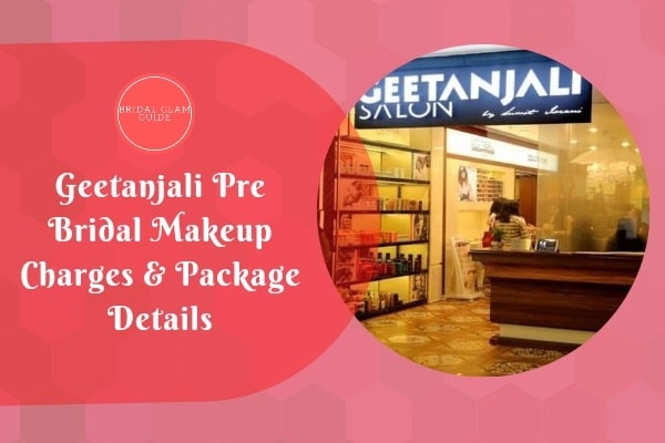 Geetanjali pre bridal Makeup Charges & Package Details