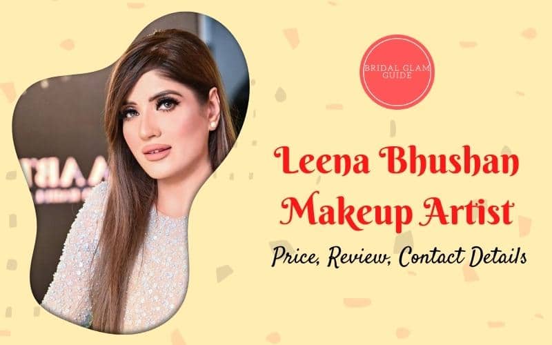 Leena Bhushan Makeup Artist: Price, Review & Contact Details