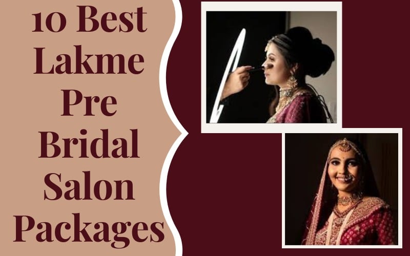 10 Best Lakme Pre Bridal Salon Packages
