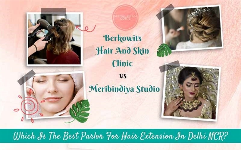 Berkowits Hair And Skin Clinic Vs Meribindiya Studio - Which Is The Best  Parlor For Hair Extension In Delhi NCR - BridalGlamGuide - wedding  e-magazine