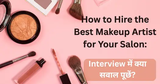 How to Hire the Best Makeup Artist for Your Salon