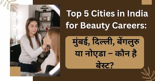 Top 5 Cities in India for Beauty Careers